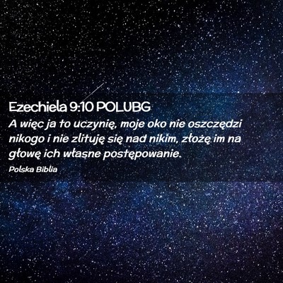 Picture 02 - Ezechiela 9:10 POLUBG - A więc ja to uczynię, moje oko nie oszczędzi - Bible Verse Picture