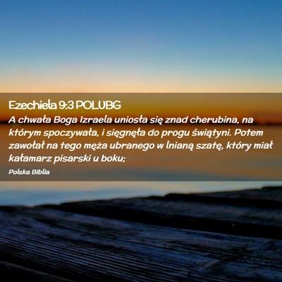 Picture 02 - Ezechiela 9:3 POLUBG - A chwała Boga Izraela uniosła się znad - Bible Verse Picture