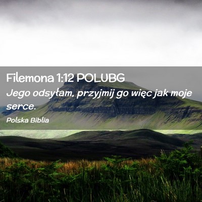 Picture 02 - Filemona 1:12 POLUBG - Jego odsyłam, przyjmij go więc jak moje - Bible Verse Picture