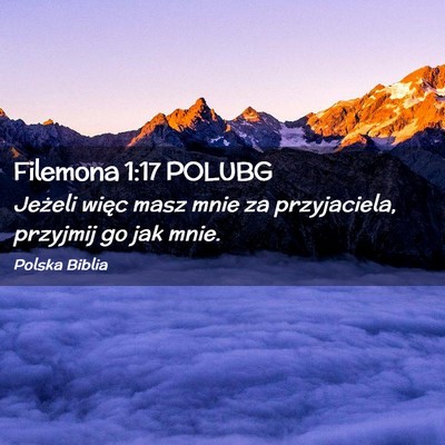 Picture 02 - Filemona 1:17 POLUBG - Jeżeli więc masz mnie za przyjaciela, przyjmij - Bible Verse Picture