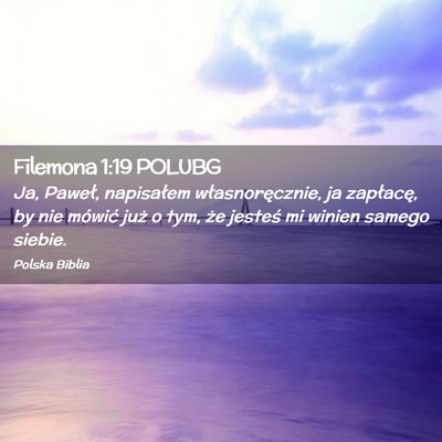 Picture 02 - Filemona 1:19 POLUBG - Ja, Paweł, napisałem własnoręcznie, ja - Bible Verse Picture