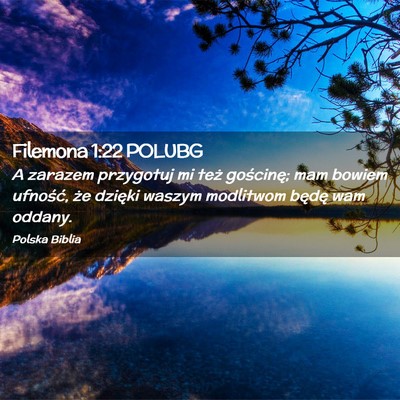 Picture 02 - Filemona 1:22 POLUBG - A zarazem przygotuj mi też gościnę; mam bowiem - Bible Verse Picture