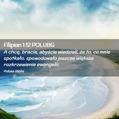 Picture 02 - Filipian 1:12 POLUBG - A chcę, bracia, abyście wiedzieli, że to, co - Bible Verse Picture