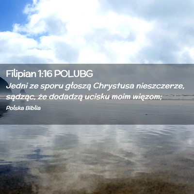 Picture 02 - Filipian 1:16 POLUBG - Jedni ze sporu głoszą Chrystusa nieszczerze, - Bible Verse Picture