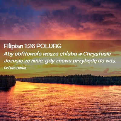 Picture 02 - Filipian 1:26 POLUBG - Aby obfitowała wasza chluba w Chrystusie Jezusie - Bible Verse Picture