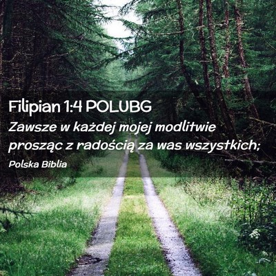 Picture 02 - Filipian 1:4 POLUBG - Zawsze w każdej mojej modlitwie prosząc z - Bible Verse Picture