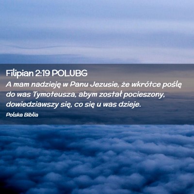Picture 02 - Filipian 2:19 POLUBG - A mam nadzieję w Panu Jezusie, że wkrótce - Bible Verse Picture