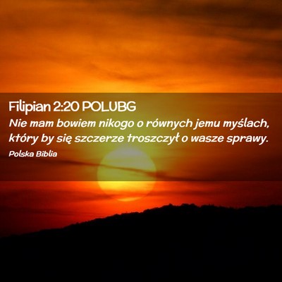 Picture 02 - Filipian 2:20 POLUBG - Nie mam bowiem nikogo o równych jemu myślach, - Bible Verse Picture
