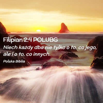 Picture 02 - Filipian 2:4 POLUBG - Niech każdy dba nie tylko o to, co jego, ale i o - Bible Verse Picture