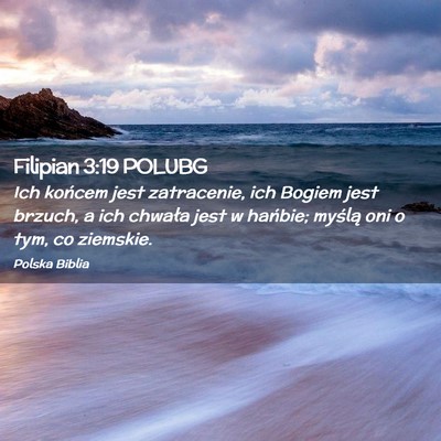 Picture 02 - Filipian 3:19 POLUBG - Ich końcem jest zatracenie, ich Bogiem jest - Bible Verse Picture
