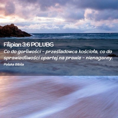 Picture 02 - Filipian 3:6 POLUBG - Co do gorliwości – prześladowca kościoła, - Bible Verse Picture