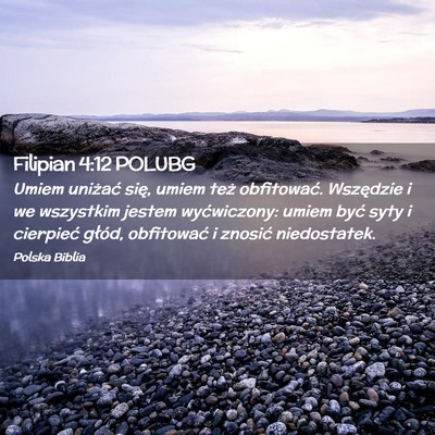 Picture 02 - Filipian 4:12 POLUBG - Umiem uniżać się, umiem też obfitować. - Bible Verse Picture