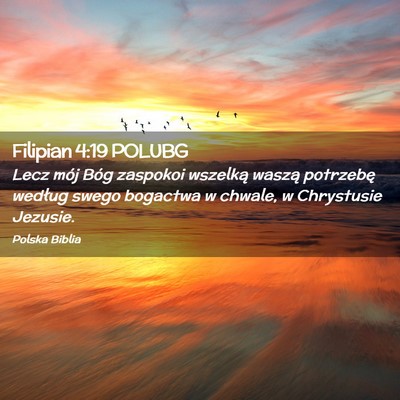 Picture 02 - Filipian 4:19 POLUBG - Lecz mój Bóg zaspokoi wszelką waszą potrzebę - Bible Verse Picture