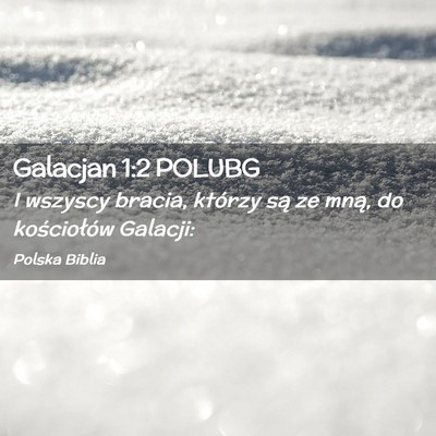 Picture 02 - Galacjan 1:2 POLUBG - I wszyscy bracia, którzy są ze mną, do - Bible Verse Picture