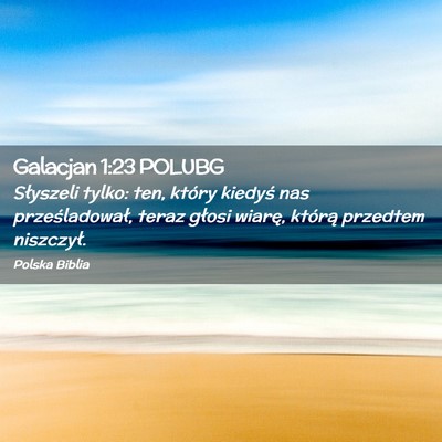 Picture 02 - Galacjan 1:23 POLUBG - Słyszeli tylko: ten, który kiedyś nas - Bible Verse Picture