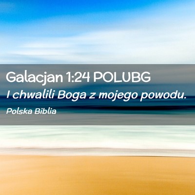Picture 02 - Galacjan 1:24 POLUBG - I chwalili Boga z mojego - Bible Verse Picture
