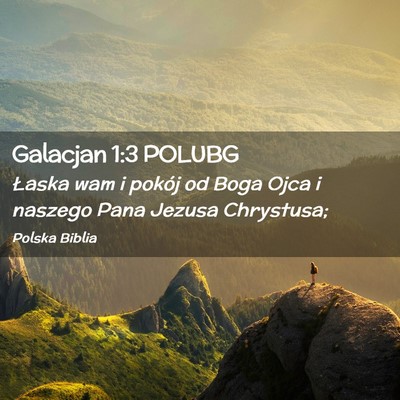 Picture 02 - Galacjan 1:3 POLUBG - Łaska wam i pokój od Boga Ojca i naszego Pana - Bible Verse Picture