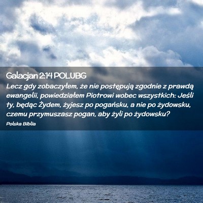Picture 02 - Galacjan 2:14 POLUBG - Lecz gdy zobaczyłem, że nie postępują zgodnie - Bible Verse Picture