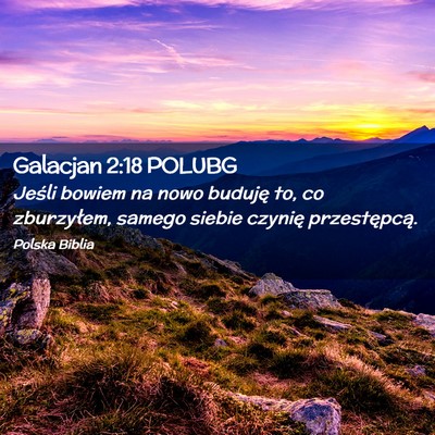 Picture 02 - Galacjan 2:18 POLUBG - Jeśli bowiem na nowo buduję to, co zburzyłem, - Bible Verse Picture
