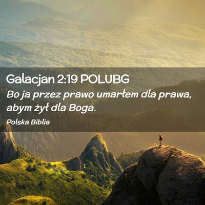 Picture 02 - Galacjan 2:19 POLUBG - Bo ja przez prawo umarłem dla prawa, abym żył - Bible Verse Picture