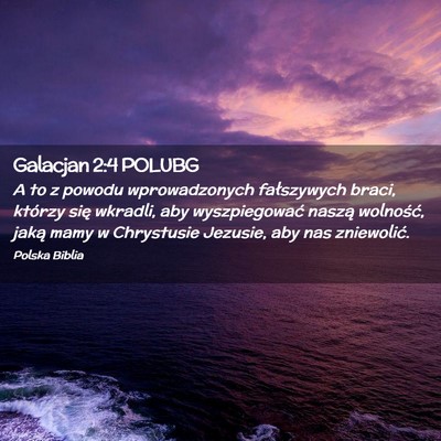 Picture 02 - Galacjan 2:4 POLUBG - A to z powodu wprowadzonych fałszywych braci, - Bible Verse Picture