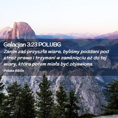 Picture 02 - Galacjan 3:23 POLUBG - Zanim zaś przyszła wiara, byliśmy poddani pod - Bible Verse Picture