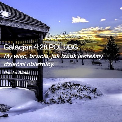 Picture 02 - Galacjan 4:28 POLUBG - My więc, bracia, jak Izaak jesteśmy dziećmi - Bible Verse Picture