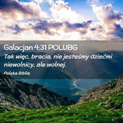 Picture 02 - Galacjan 4:31 POLUBG - Tak więc, bracia, nie jesteśmy dziećmi - Bible Verse Picture