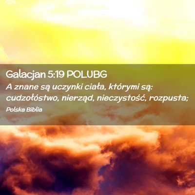 Picture 02 - Galacjan 5:19 POLUBG - A znane są uczynki ciała, którymi są: - Bible Verse Picture