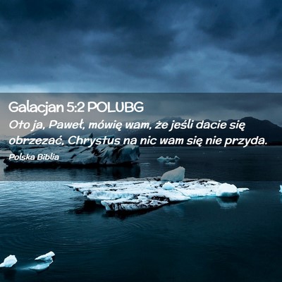 Picture 02 - Galacjan 5:2 POLUBG - Oto ja, Paweł, mówię wam, że jeśli dacie - Bible Verse Picture
