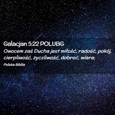 Picture 02 - Galacjan 5:22 POLUBG - Owocem zaś Ducha jest miłość, radość, - Bible Verse Picture