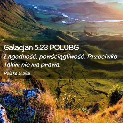 Picture 02 - Galacjan 5:23 POLUBG - Łagodność, powściągliwość. Przeciwko takim - Bible Verse Picture