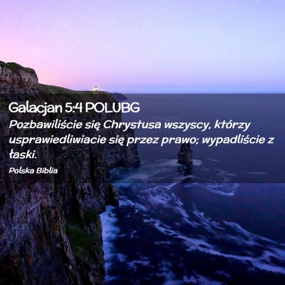 Picture 02 - Galacjan 5:4 POLUBG - Pozbawiliście się Chrystusa wszyscy, którzy - Bible Verse Picture