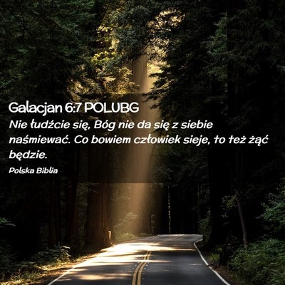 Picture 02 - Galacjan 6:7 POLUBG - Nie łudźcie się, Bóg nie da się z siebie - Bible Verse Picture