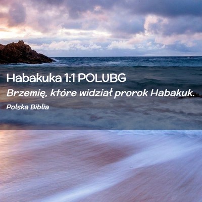 Picture 02 - Habakuka 1:1 POLUBG - Brzemię, które widział prorok - Bible Verse Picture