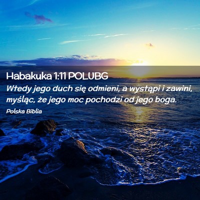 Picture 02 - Habakuka 1:11 POLUBG - Wtedy jego duch się odmieni, a wystąpi i - Bible Verse Picture