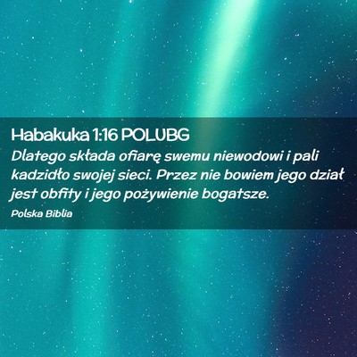 Picture 02 - Habakuka 1:16 POLUBG - Dlatego składa ofiarę swemu niewodowi i pali - Bible Verse Picture