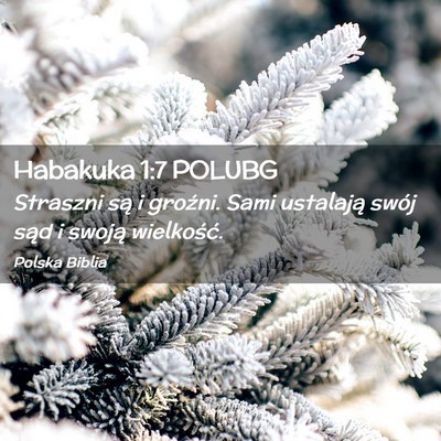 Picture 02 - Habakuka 1:7 POLUBG - Straszni są i groźni. Sami ustalają swój sąd - Bible Verse Picture
