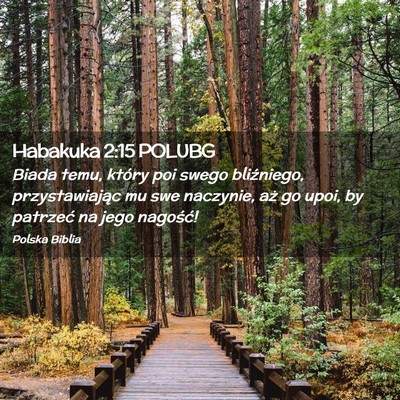 Picture 02 - Habakuka 2:15 POLUBG - Biada temu, który poi swego bliźniego, - Bible Verse Picture