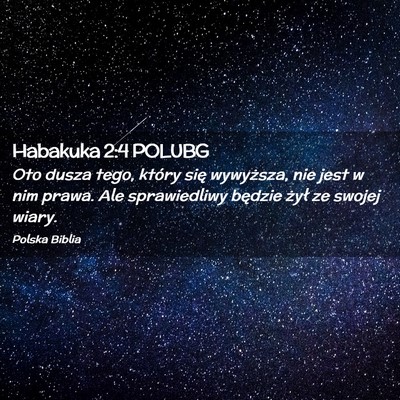 Picture 02 - Habakuka 2:4 POLUBG - Oto dusza tego, który się wywyższa, nie jest w - Bible Verse Picture