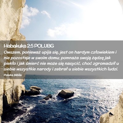 Picture 02 - Habakuka 2:5 POLUBG - Owszem, ponieważ upija się, jest on hardym - Bible Verse Picture