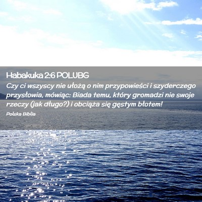 Picture 02 - Habakuka 2:6 POLUBG - Czy ci wszyscy nie ułożą o nim przypowieści i - Bible Verse Picture