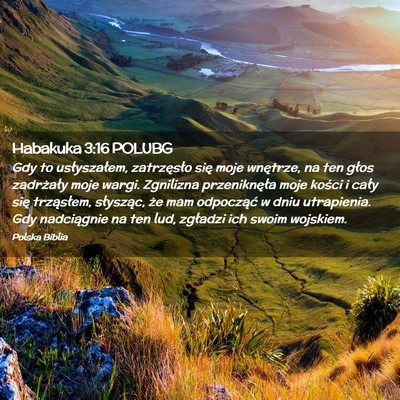 Picture 02 - Habakuka 3:16 POLUBG - Gdy to usłyszałem, zatrzęsło się moje - Bible Verse Picture