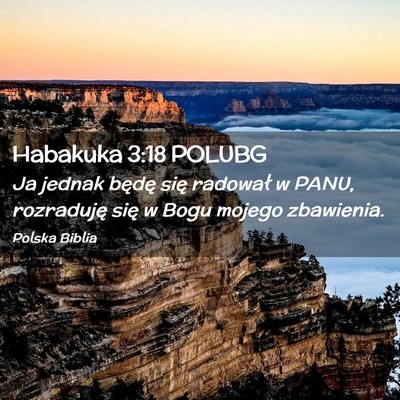 Picture 02 - Habakuka 3:18 POLUBG - Ja jednak będę się radował w PANU, rozraduję - Bible Verse Picture