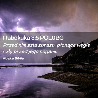 Picture 02 - Habakuka 3:5 POLUBG - Przed nim szła zaraza, płonące węgle szły - Bible Verse Picture