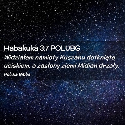 Picture 02 - Habakuka 3:7 POLUBG - Widziałem namioty Kuszanu dotknięte uciskiem, a - Bible Verse Picture