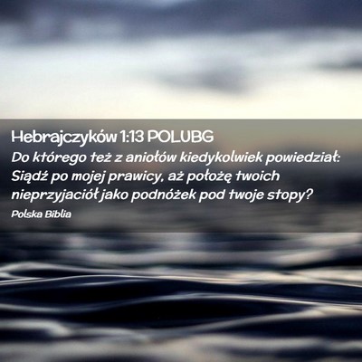 Picture 02 - Hebrajczyków 1:13 POLUBG - Do którego też z aniołów kiedykolwiek - Bible Verse Picture