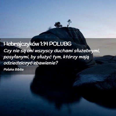 Picture 02 - Hebrajczyków 1:14 POLUBG - Czy nie są oni wszyscy duchami służebnymi, - Bible Verse Picture