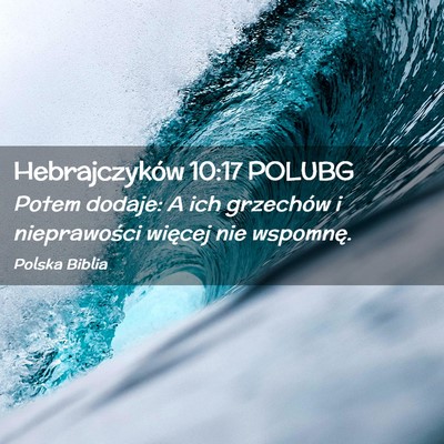 Picture 02 - Hebrajczyków 10:17 POLUBG - Potem dodaje: A ich grzechów i nieprawości - Bible Verse Picture