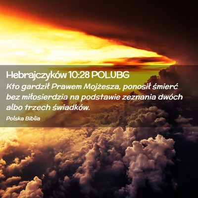 Picture 02 - Hebrajczyków 10:28 POLUBG - Kto gardził Prawem Mojżesza, ponosił śmierć - Bible Verse Picture